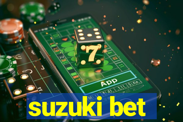 suzuki bet